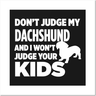 Don’t Judge My Dachshund & I Won’t Judge Your Kids Posters and Art